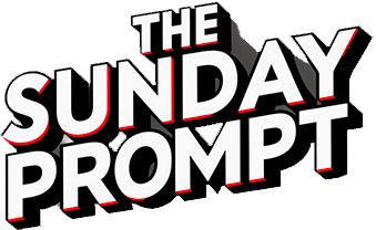 The Sunday Prompt